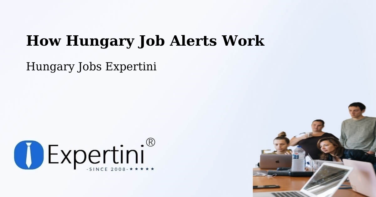 How Hungary Job Alerts Work - Hungary Jobs Expertini